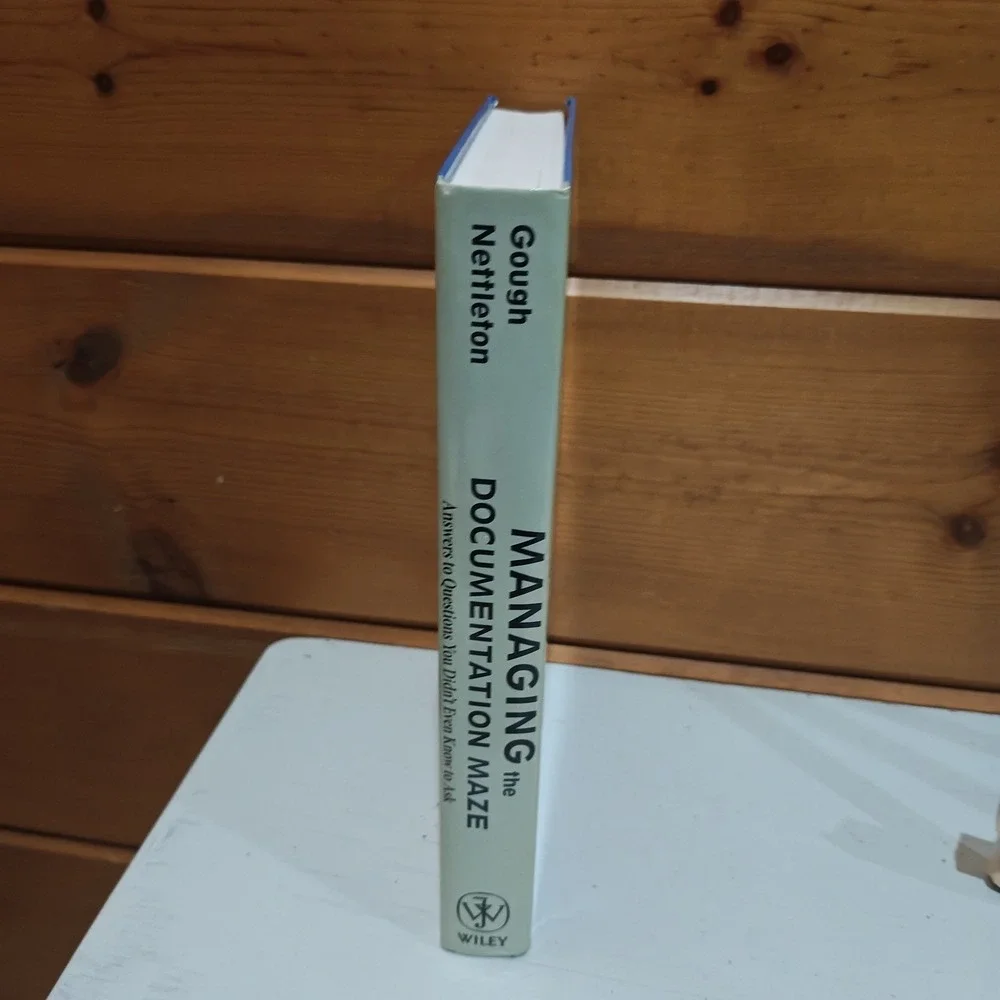 Managing the Documentation Maze : Answers to‎ Questions You Didnt 9780470467084